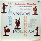 Johnnie Bomba And His Bombardiers - Play And Sing Waltzes, Tangos, Obereks, Polkas